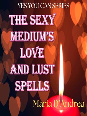 cover image of The Sexy Medium's Love and Lust Spells